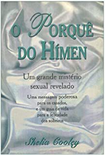 Livro o Porquê do Hímen: um Grande Mistério Sexual Revelado Autor Cooley, Shelia (2002) [usado]
