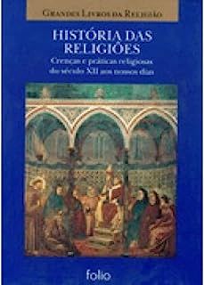 Livro História das Religiões: Crenças e Práticas Religiosas do Século Xii aos Nossos Dias- Grandes Livros da Religião Autor Desconhecido (2008) [usado]