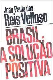Livro Brasil: a Solução Positiva Autor Velloso, João Paulo dos Reis (1977) [usado]