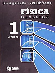 Livro Física Clássica 1- Mecânica Autor Calçada, Caio Sérgio e José Luiz Sampaio (2012) [usado]