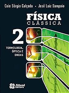 Livro Física Clássica 2- Termologia, Óptica e Ondas Autor Calçada, Caio Sérgio e José Luiz Sampaio (2012) [usado]