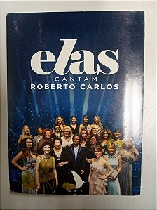 Dvd Roberto Carlkos - Elas Cantam Roberto Carlos Editora Moniqued Gardenberg [usado]