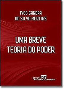 Livro Uma Breve Teoria do Poder Autor Martins, Ives Gandra da Silva (2009) [usado]