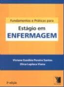 Livro Fundamentos e Práticas para Estágio em Enfermagem Autor Santos , Viviane Euzébi Pereira Santos e Dirce Laplaca Viana (2008) [usado]