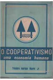 Livro o Cooperativismo: Uma Economia Humana Autor Jr. Theodoro Henrique Maurer (1966) [usado]