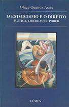 Livro o Estoicismo e o Direito : Justiça , Liberdade e Poder Autor Assis, Olney Queiroz (2002) [usado]