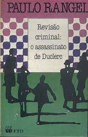 Livro Revisão Criminal: o Assassinato de Duclerc Autor Rangel, Paulo (1990) [usado]