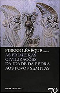 Livro as Primeiras Civilizações da Idade da Pedra aos Povos Semitas Autor Lévêque, Pierre (2009) [usado]