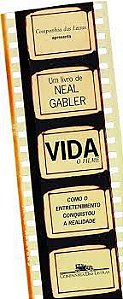 Livro Vida, o Filme : Como o Entretenimento Conquistou a Realidade Autor Gabler, Neal (1999) [usado]