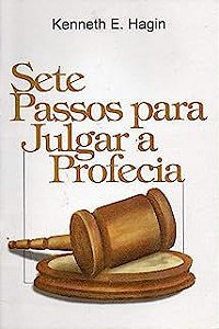 Livro Sete Passos para Julgar a Profecia Autor Hagin, Kenneth E. (2008) [usado]