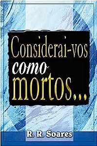 Livro Considerai-vos Como Mortos... Autor Soares, R.r. (2002) [usado]