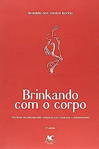 Livro Brinkando com o Corpo: Técnicas de Psicoterapia Corporal com Crianças e Adolescentes Autor Rocha, Brasilda dos Santos (2018) [usado]