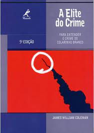 Livro a Elite do Crime: para Entender o Crime do Colarinho Branco Autor Coleman, James William (2005) [usado]