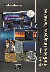 Livro Perícias em Áudios e Imagens Forenses- Tratado de Perícias Criminalísticas Autor Fernandes, Joel Ribeiro (2013) [usado]