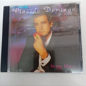 Cd Placido Domingo - Be My Loive Interprete Placido Domingo (1989) [usado]