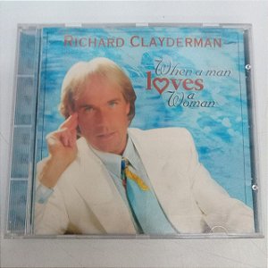 Cd Richard Clayderman - When a Man Loves a Woman Interprete Richard Clayderman [usado]