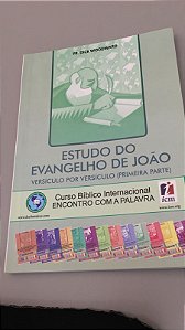 Livro Estudo do Evangelho de João Livro 10- Versículo por Versículo (primeira Parte) Autor Woodward, Pr. Dick (2017) [usado]