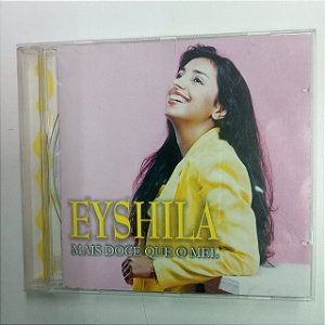Cd Eyshila - Mais Doce que o Mel Interprete Eyshila [usado]