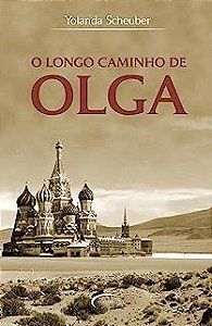 Livro o Longo Caminho de Olga Autor Scheuber, Yolanda (2010) [usado]