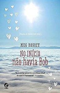 Livro no Início Não Havia Bob Autor Rosoff, Meg (2015) [usado]