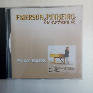 Cd Emerson Pinheiro - Eu Estava Lá Play-back Interprete Emerson Pinheiro [usado]