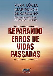 Livro Reparando Erros de Vidas Passadas Autor Carvalho, Vera Lúcia Marinzeck (2022) [usado]