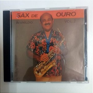 Cd Ivanildo Vol.2 - Sax de Ouro Interprete Ivanildo [usado]