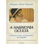 Livro a Harmonia Oculta: Discursos sobre os Fragmentos de Heráclito Autor Rajneesh, Bhagwan Shree (1976) [usado]