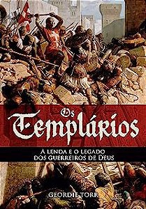 Livro os Templários: a Lenda e o Legado dos Guerreiros de Deus Autor Torr, Geordie (2020) [novo]