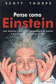 Livro Pense Como Einstein: Uma Maneira Simples de Transgredir as Regras e Descobrir o seu Gênio Oculto Autor Thorpe, Scott (2000) [usado]