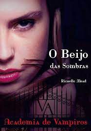 Livro o Beijo das Sombras- Academia de Vampiros Vol 1 Autor Mead, Richelle (2009) [usado]