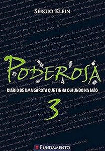 Livro Poderosa 3 - Diario de Uma Garota que Tinha o Mundo na Mão Autor Klein, Sérgio (2008) [usado]