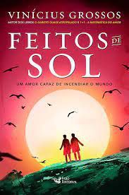Livro Feitos de Sol: um Amor Capaz de Incendiar o Mundo Autor Grossos, Vinícius (2019) [usado]