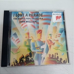 Cd I Love a Parade Interprete The Boston Pops Orchestra - John Willims (1991) [usado]