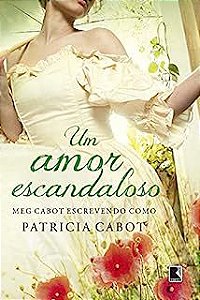 Livro um Amor Escandaloso Autor Cabot, Patrícia (2015) [usado]