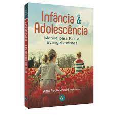 Livro Infância e Adolescência: Manual para Pais e Evangelizadores Autor Vecchi, Ana Paula (2019) [usado]
