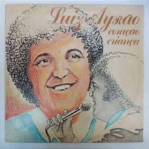 Disco de Vinil Luiz Airão - Coração Criança Interprete Luiz Airão Airão (1981) [usado]