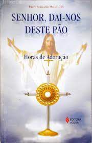 Livro Senhor, Dai-nos Deste Pão - Horas de Adoração Autor Mauri, Padre Bernardo (2002) [usado]