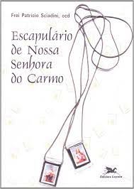 Livro Escapulário de Nossa Senhora do Carmo Autor Sciadini, Frei Patrício (1998) [usado]