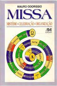Livro Missa : Mistério - Celebração- Organização Autor Odoríssio, Mauro (2002) [usado]