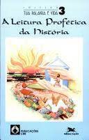 Livro a Leitura Profética da História - 3 Coleção Tua Palavra é Vida Autor Desconhecido (1994) [usado]