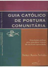Livro Guia Católico de Postura Comunitária - Orientações Práticas para Uma Plena Vivência da sua Fé em Comunidade Autor Bertalia, Divina Maria (2000) [usado]