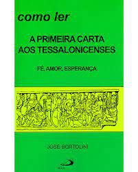 Livro Como Ler a Primeira Carta aos Tessalonicenses- Fé, Amor, Esperança Autor Bortolini, José (1991) [usado]