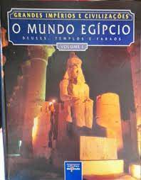 Livro o Mundo Egípcio Vol. I- Grandes Impérios e Civilizações: Deuses , Templos e Faraós Autor Baines, John (1984) [usado]
