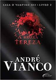 Livro a Bruxa Tereza - Saga o Vampiro Rei Livro 2 Autor Vianco, André (2011) [usado]