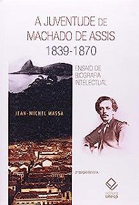 Livro a Juventude de Machado de Assis 1839-1870 : Ensaio de Biografia Intelectual Autor Massa, Jean-michel (2009) [usado]