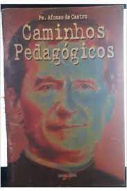 Livro Caminhos Pedagógicos Autor Castro, Pe. Afonso de (1999) [usado]