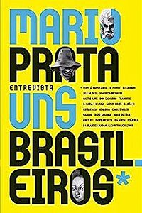 Livro Mario Prata Entrevista uns Brasileiros Autor Prta, Mario (2015) [usado]