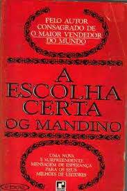 Livro a Escolha Certa Autor Mandino, Og (1984) [usado]