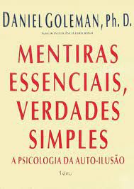 Livro Mentiras Essenciais, Verdades Simples - a Psicologia da Auto-ilusão Autor Goleman, Daniel (1997) [usado]
